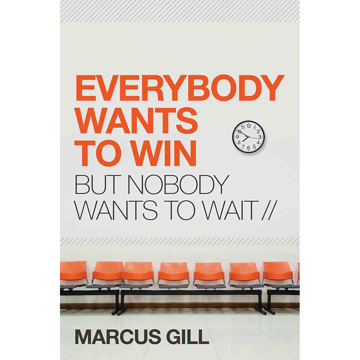 Everybody Wants to Win: But Nobody Wants to Wait (Paperback)