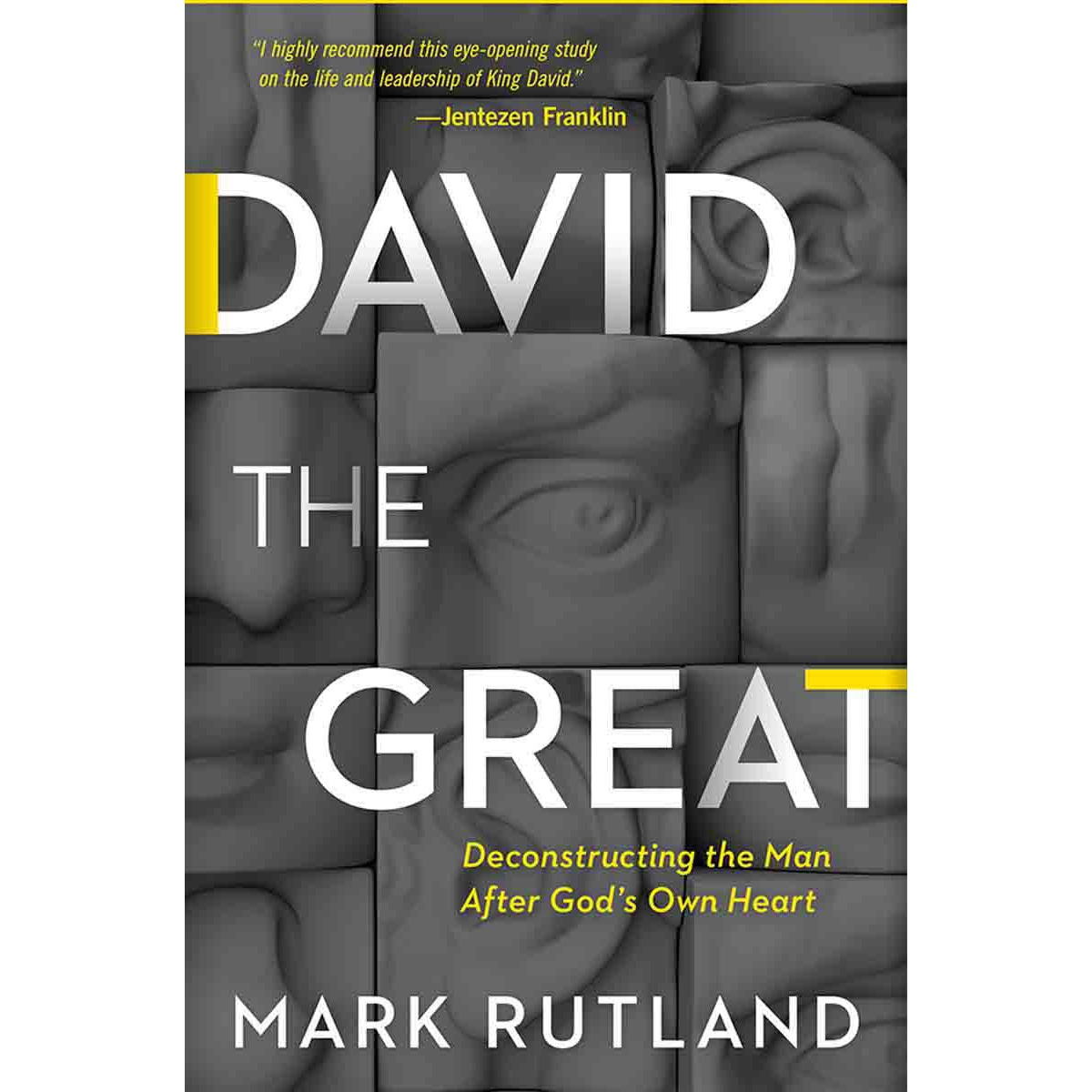 David The Great: Deconstructing The Man After Gods Own Heart (Hardcover)