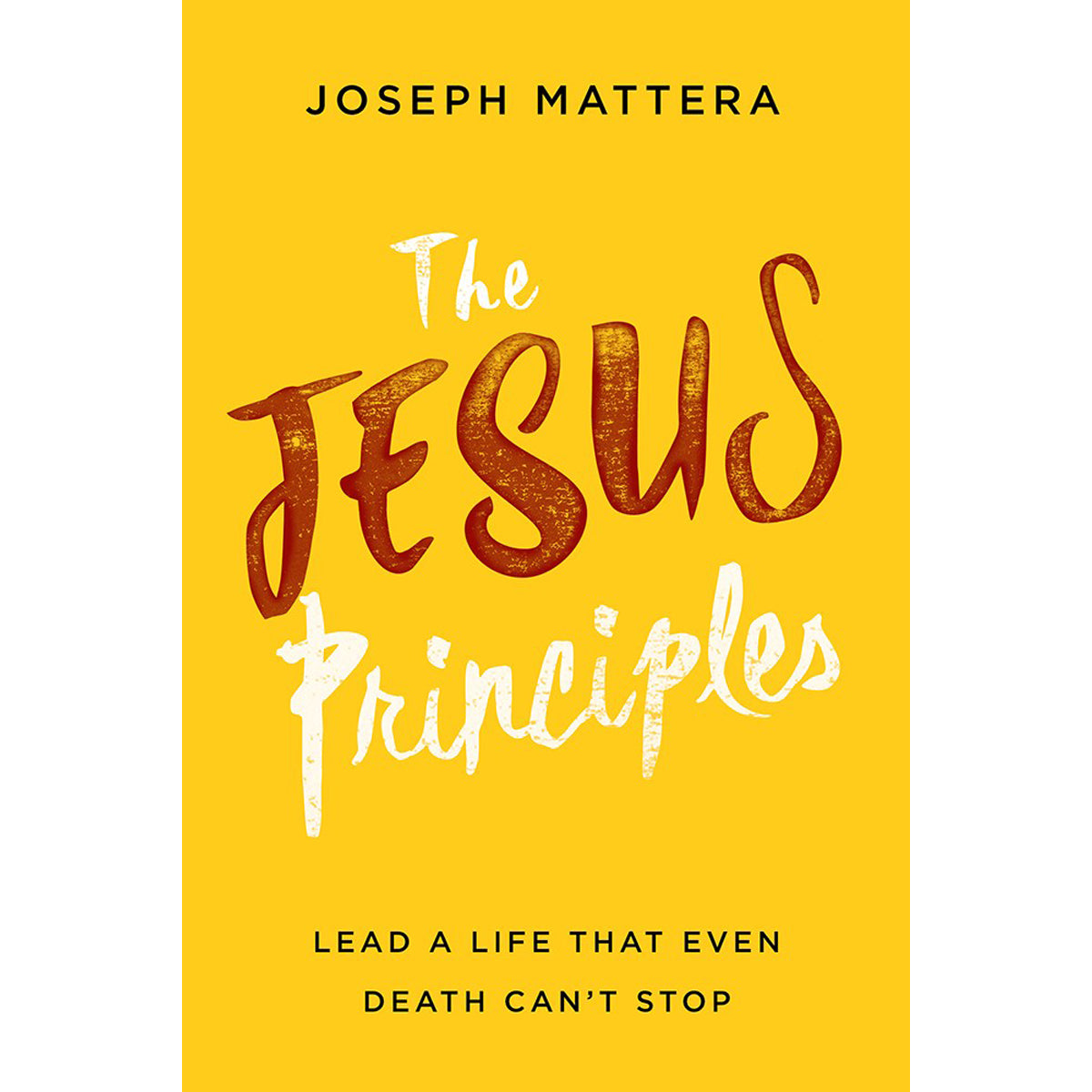 The Jesus Principle: Lead A Life That Even Death Can't Stop (Paperback)