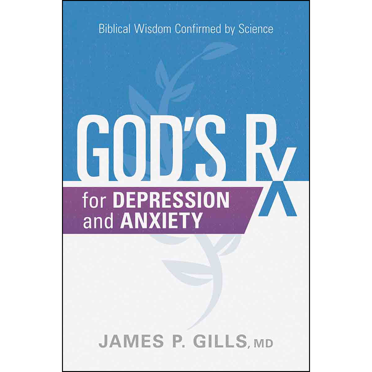 God's Rx For Depression / Anxiety: Biblical Wisdom Confirmed / Science (Paperback)