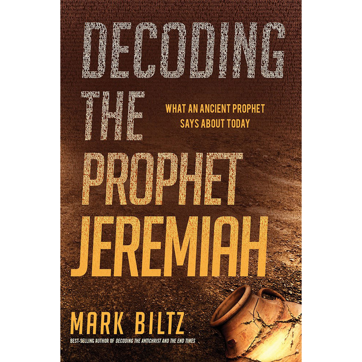 Decoding The Prophet Jeremiah: What An Ancient Prophet Says About Today (Paperback)