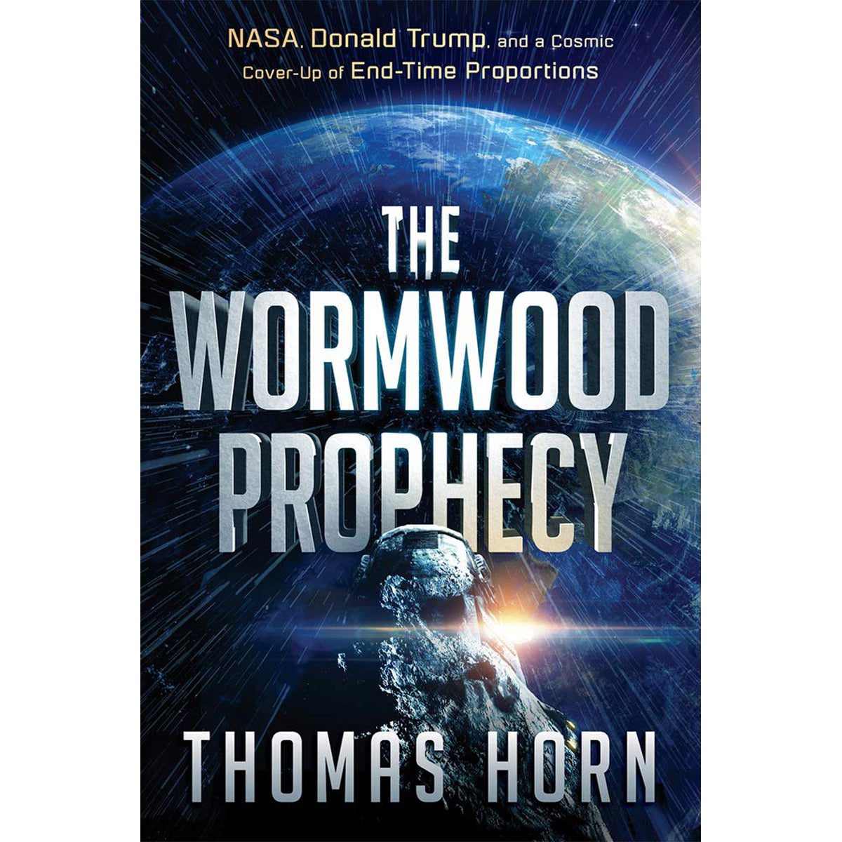 The Wormwood Prophecy: NASA D Trump And / Cover up / End Time Proportions (Paperback)