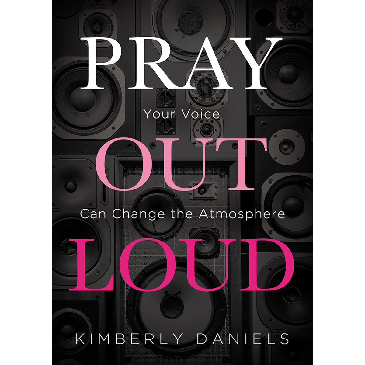 Pray Out Loud: Your Voice Can Change The Atmosphere (Paperback)