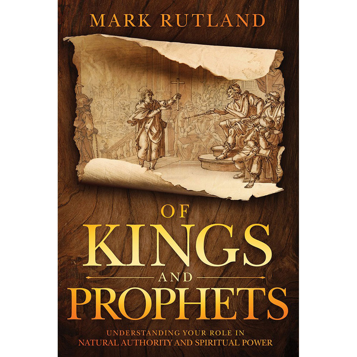 Of Kings And Prophets: Understanding Your Role In Natural Authority And Spiritual Power (Hardcover)