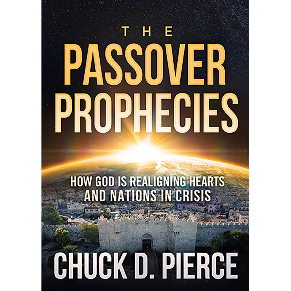 The Passover Prophecies: How God Is Realigning Hearts And Nations In Crisis (Paperback)