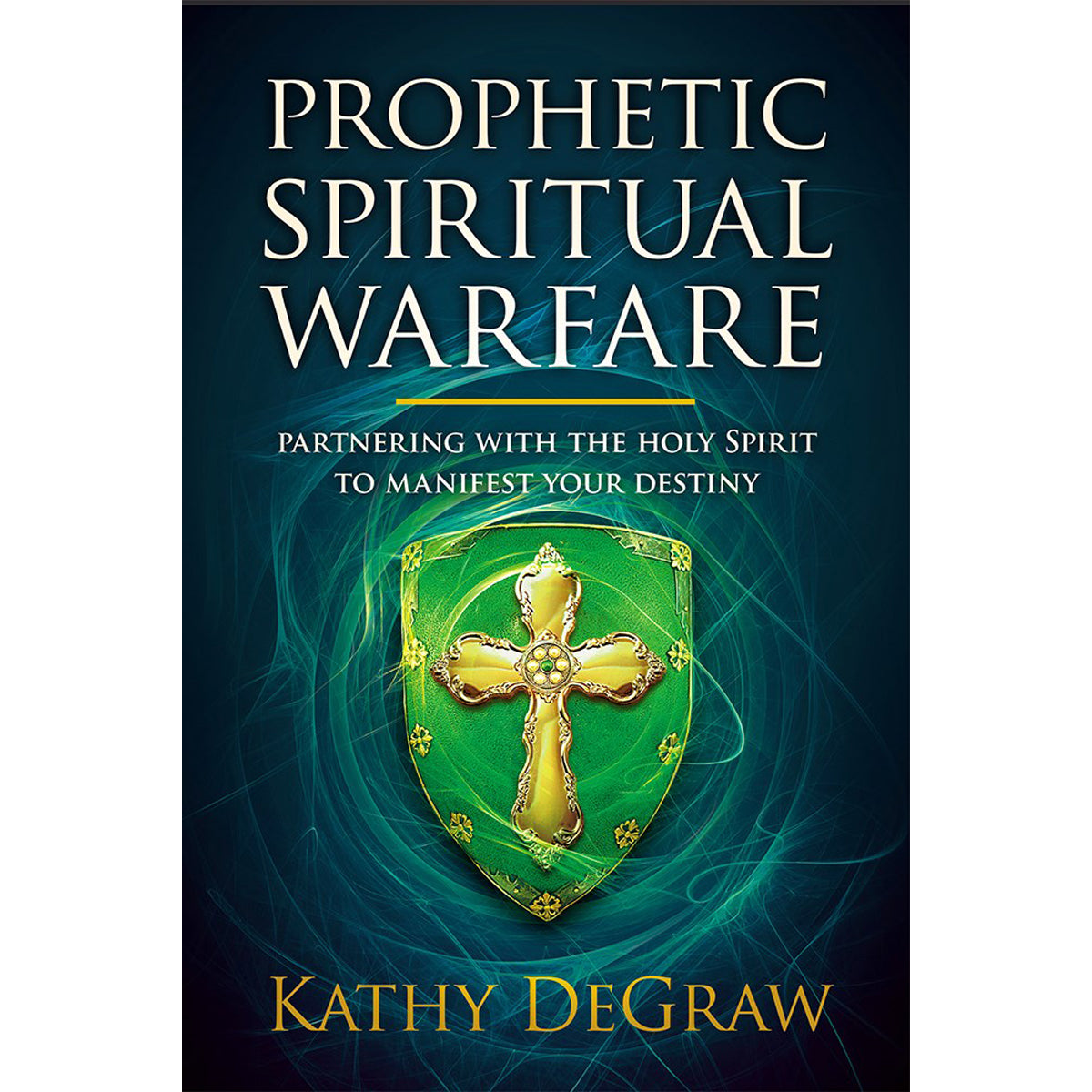 Prophetic Spiritual Warfare: Partnering With The Holy Spirit To Manifest Your Destiny (Paperback)