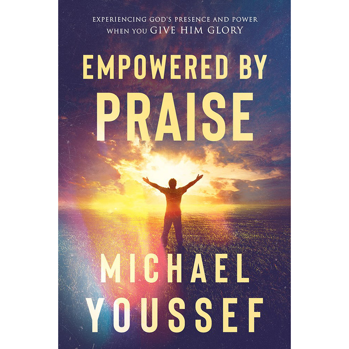 Empowered By Praise: Experiencing God's Presence And Power When You Give Him Glory (Paperback)