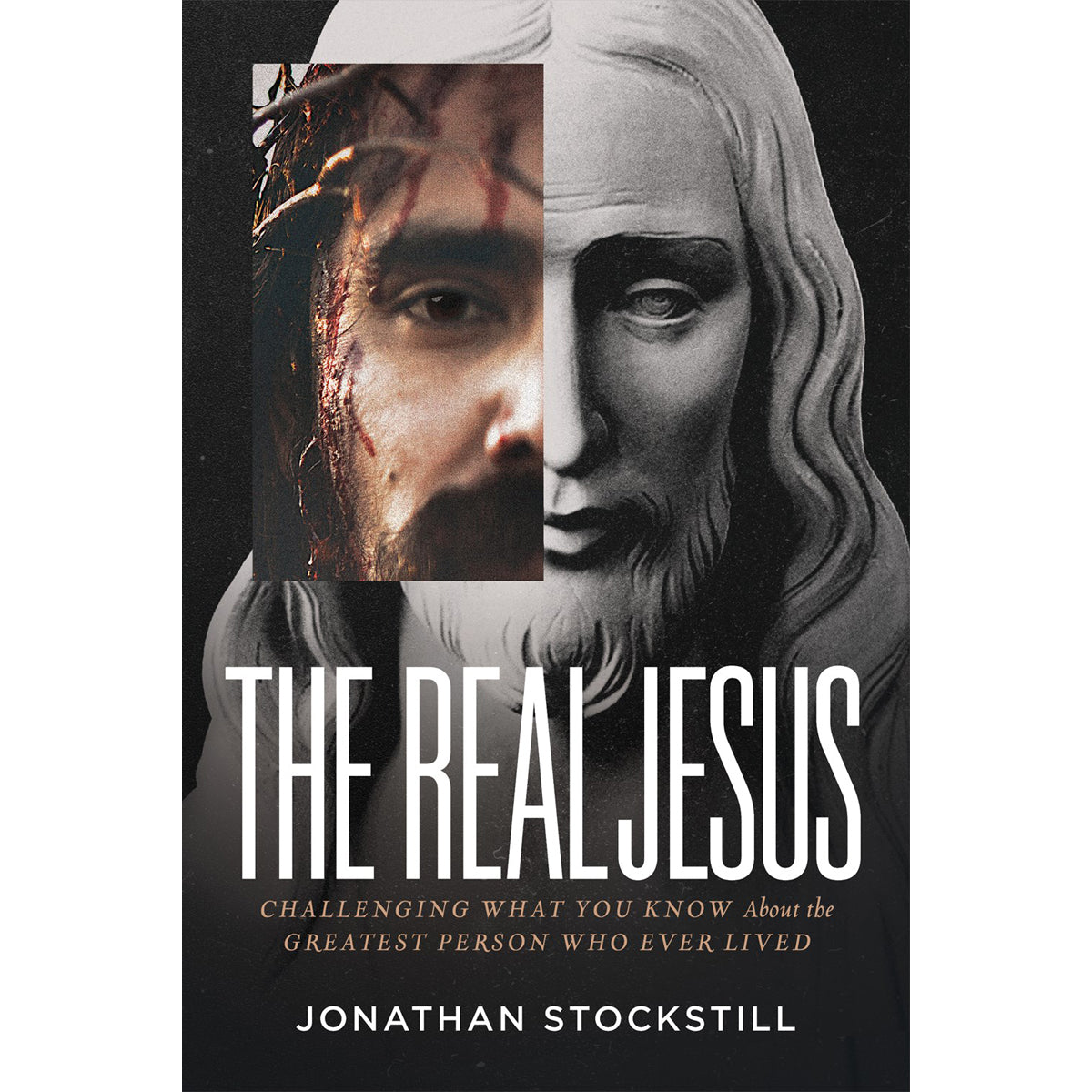 The Real Jesus: Challenging What You Know About The Greatest Person Who Ever Lived (Paperback)