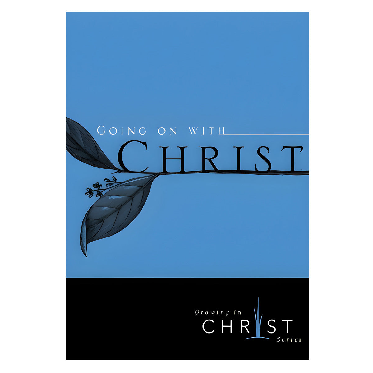 Going on with Christ - Growing in Christ (Pamphlet)