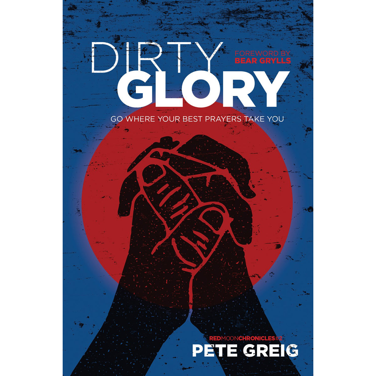 Dirty Glory: Go Where Your Best Prayers Take You (Red Moon Chronicles 2)(Paperback)