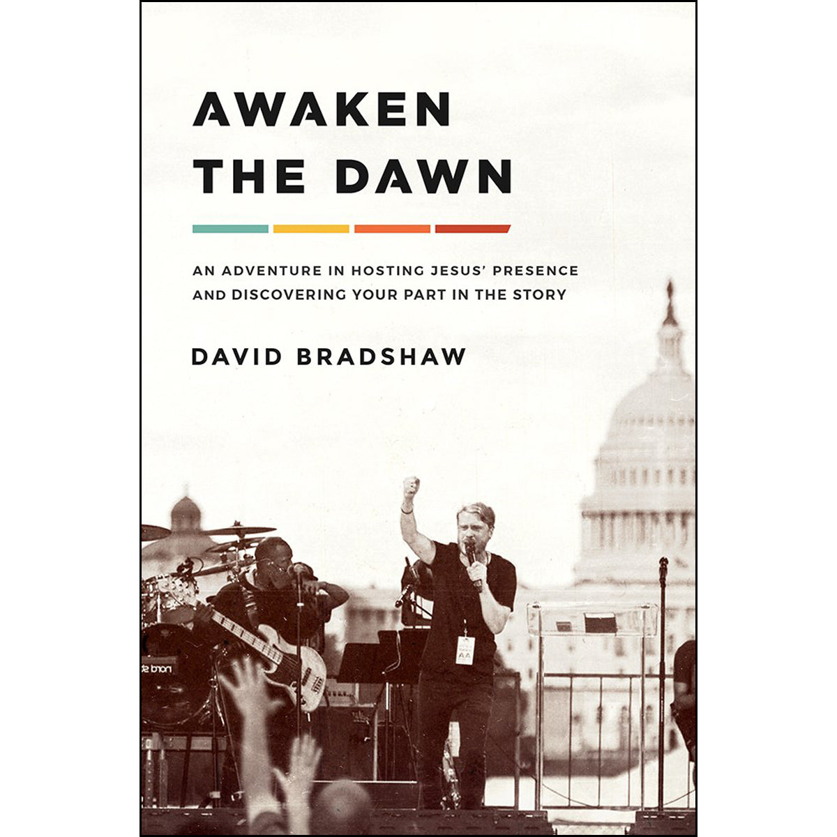 Awaken The Dawn: Adventure In Hosting Jesus' Presence And Discovering Your Part / Story (Paperback)