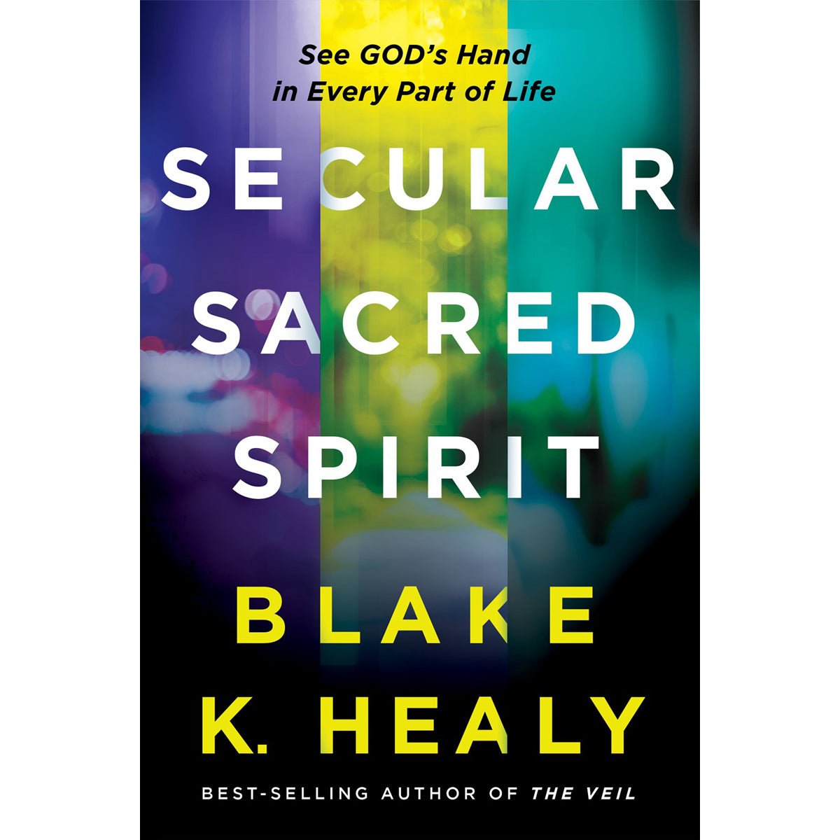 Secular, Sacred, Spirit: See God's Hand In Every Part Of Life (Paperback)