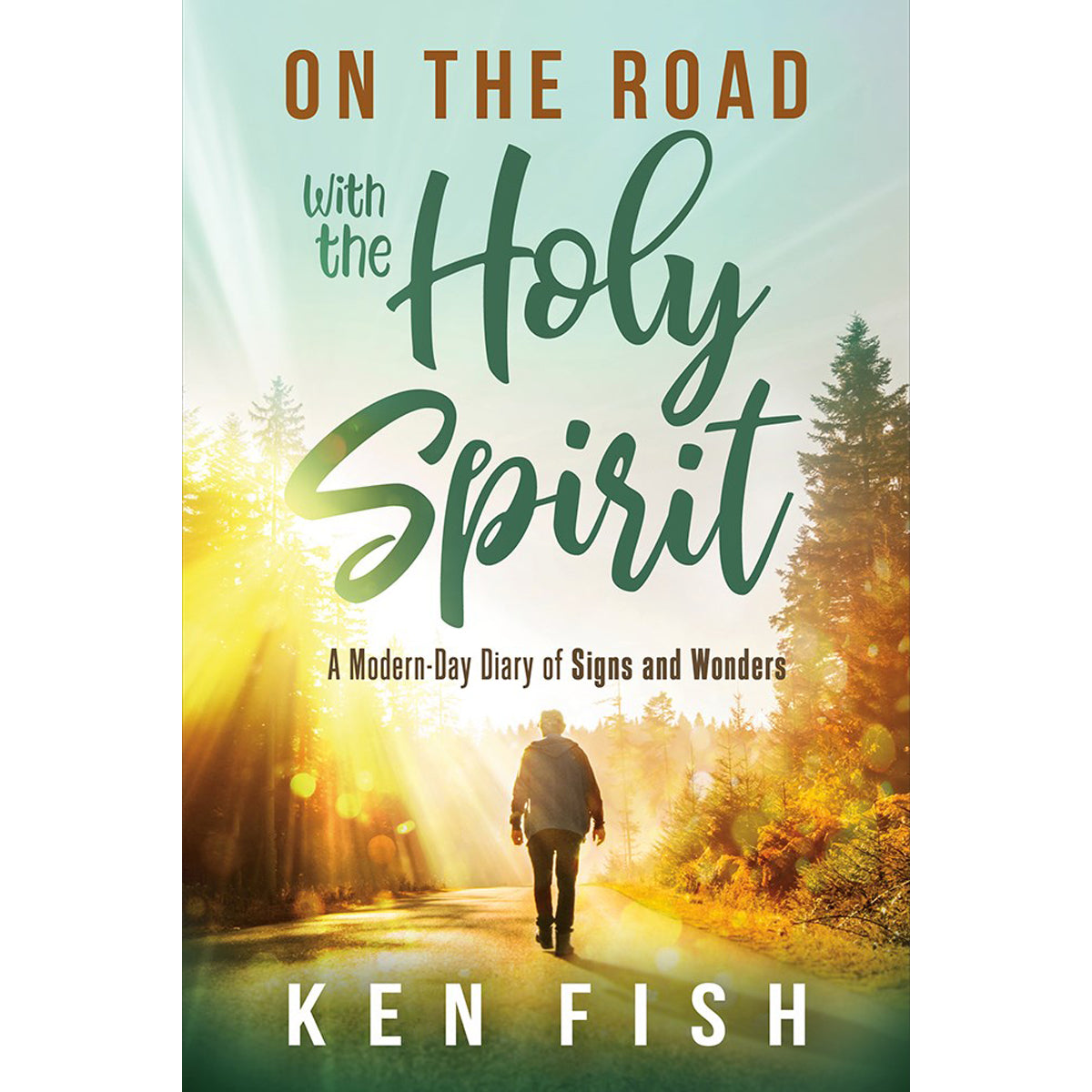 On The Road With The Holy Spirit: A Modern-Day Diary Of Signs & Wonders (Paperback)