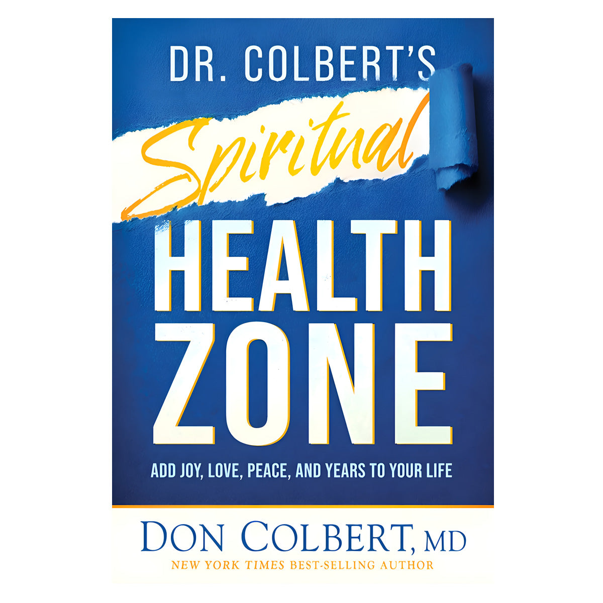 Dr. Colbert's Spiritual Health Zone: Add Joy Love Peace & Years to Your Life (Hardcover)