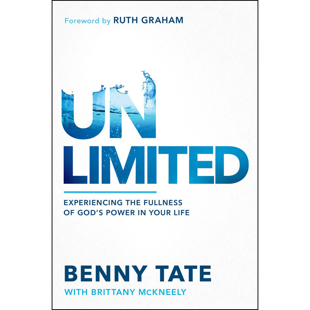 Unlimited: Experiencing The Fullness Of God's Power In Your Life (Paperback)