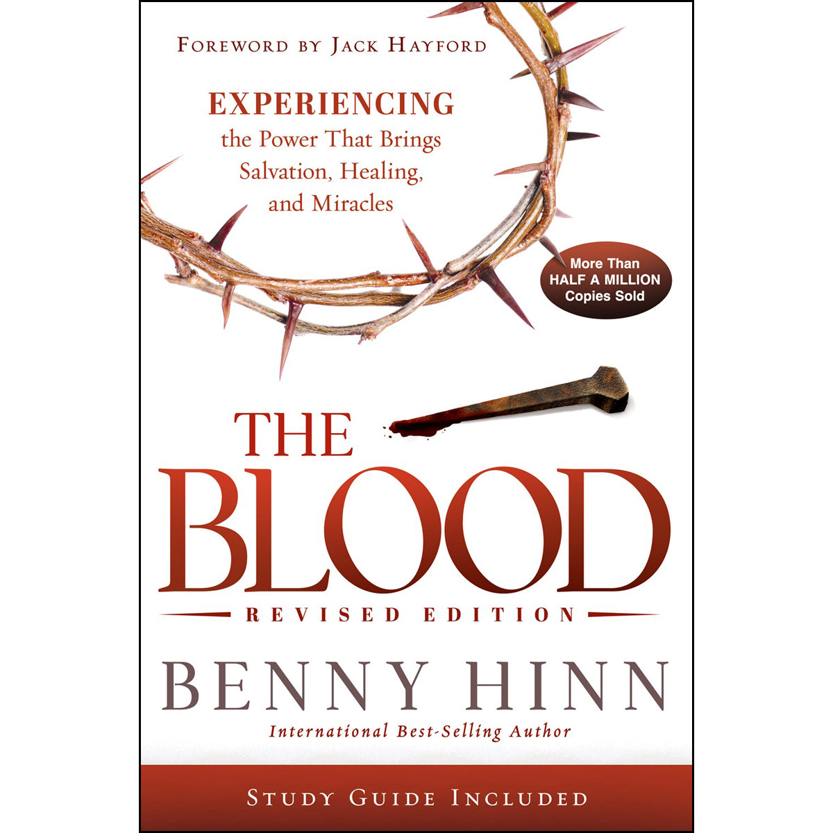 The Blood Revised Edition: Experiencing the Power that Brings Salvation, Healing & Miracles PB