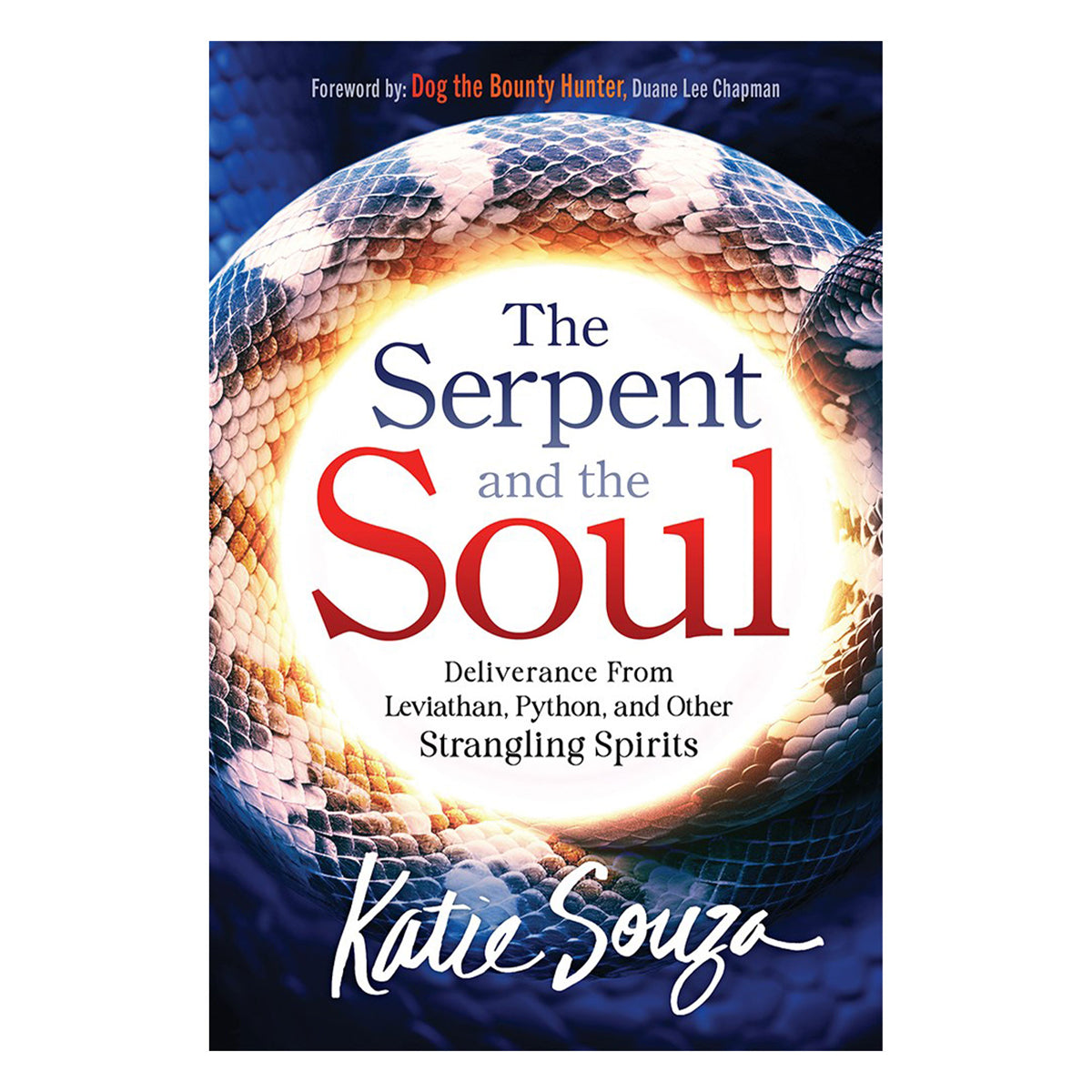 The Serpent and the Soul: Deliverance From Leviathan, Python, and Other Strangling Spirits PB