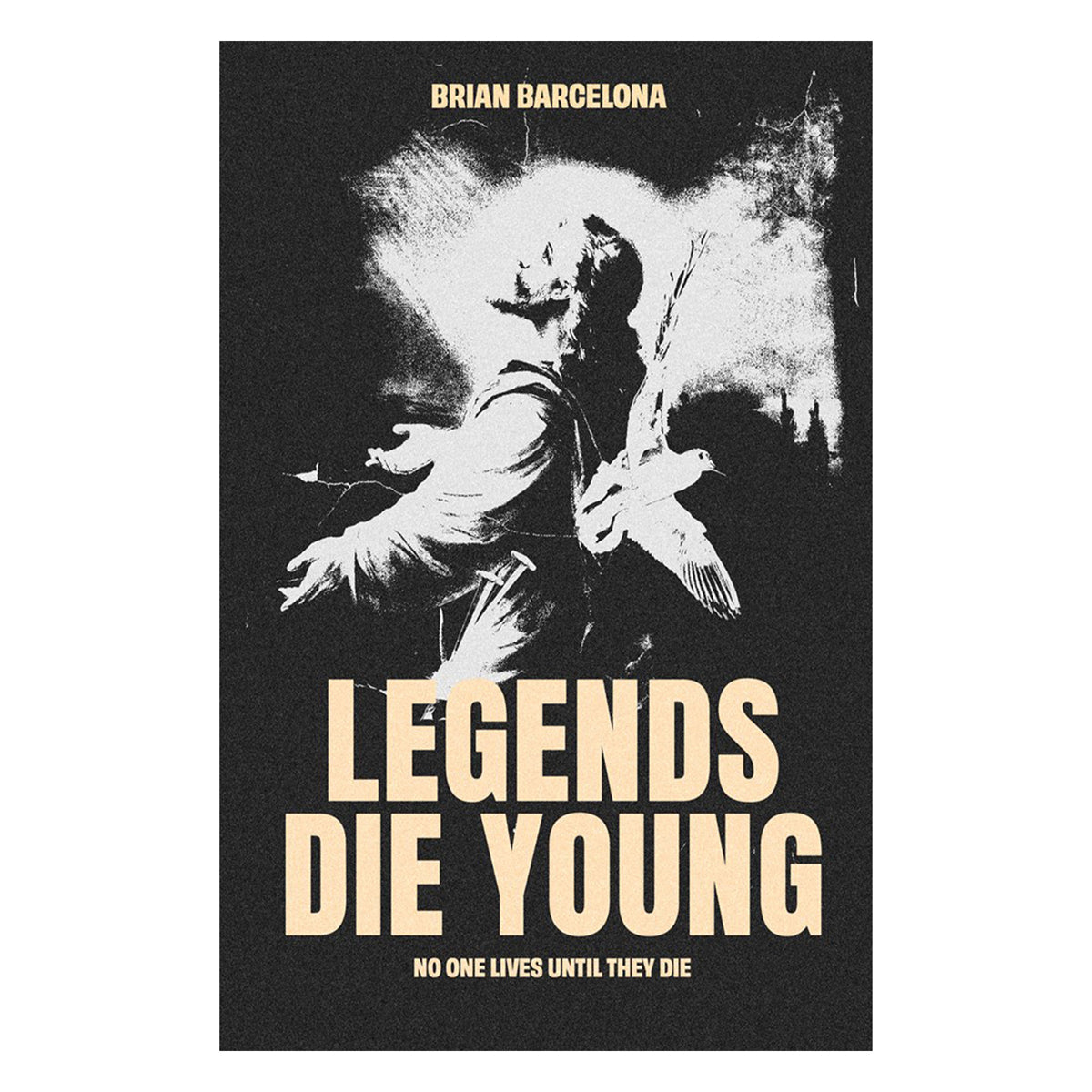 Legends Die Young: No One Lives until They Die (Paperback)