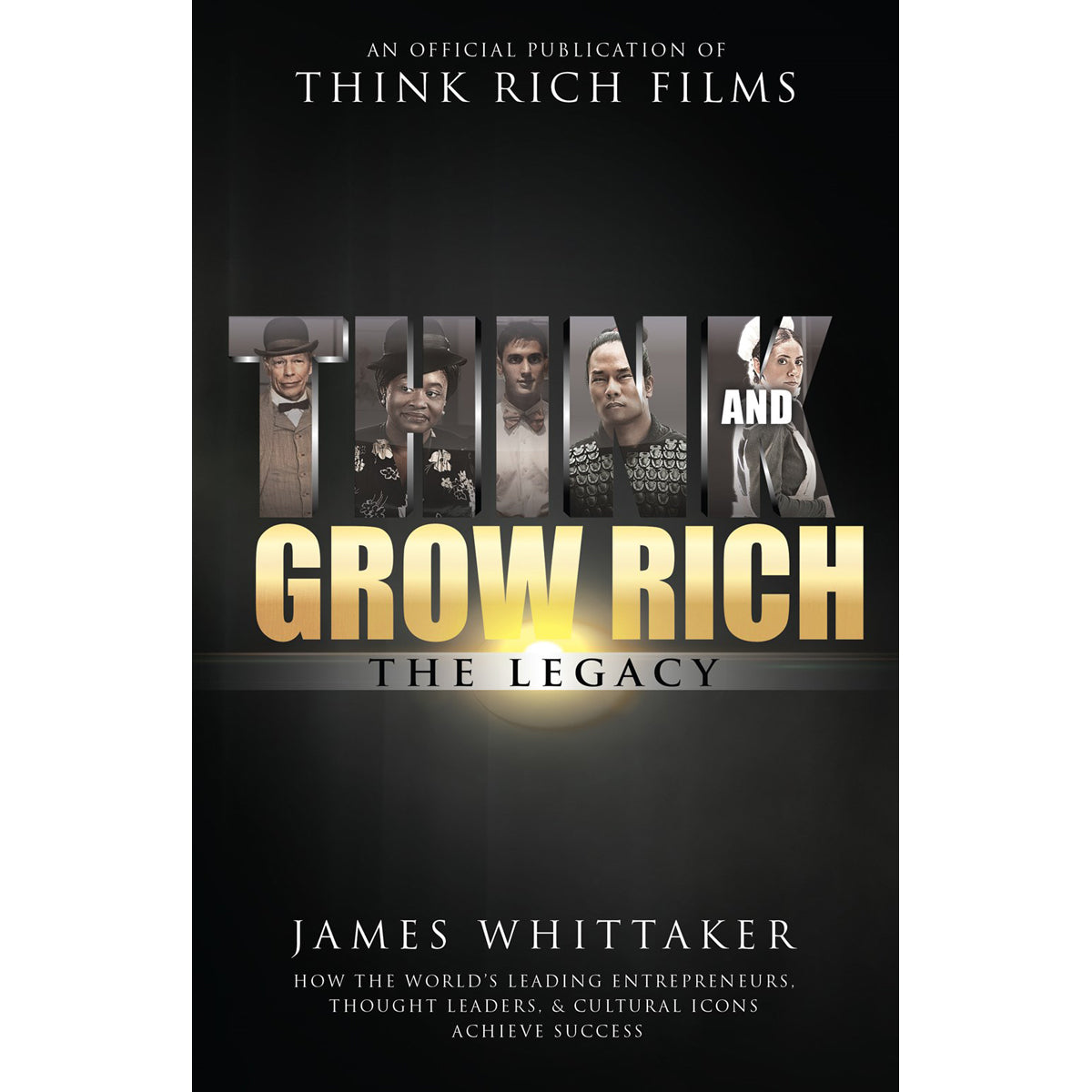 Think And Grow Rich: The Legacy How The Worlds Leading Entrepreneurs (Hardcover)