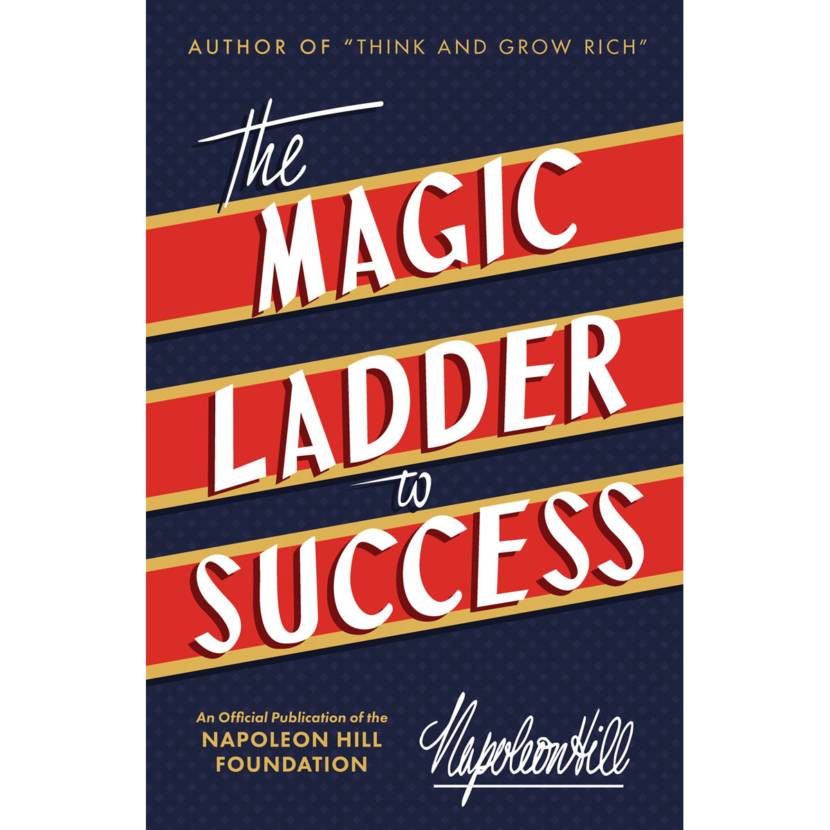The Magic Ladder To Success: An Official Publication Of The Napoleon (Hardcover)