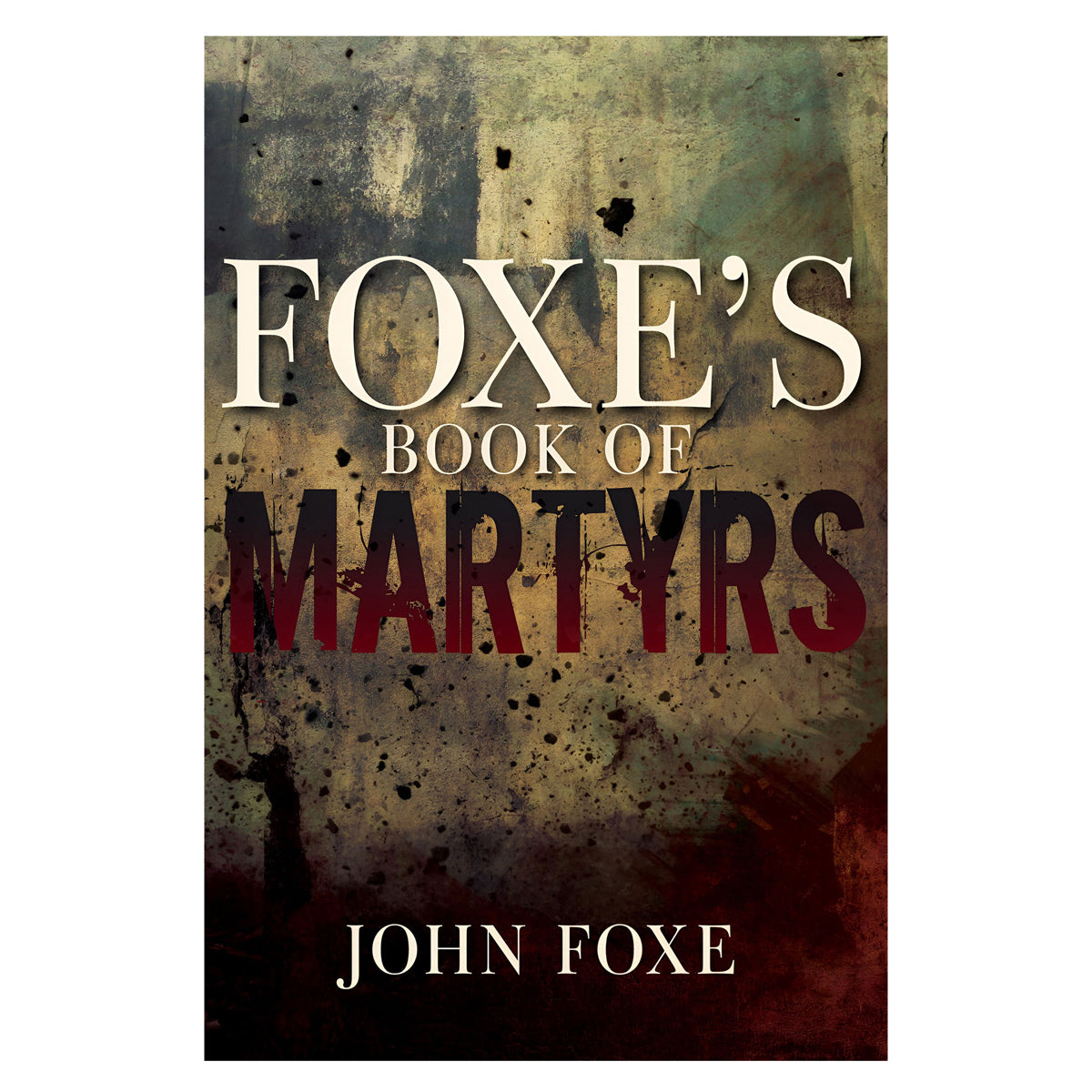 Foxe's Book of Martyrs (Paperback)
