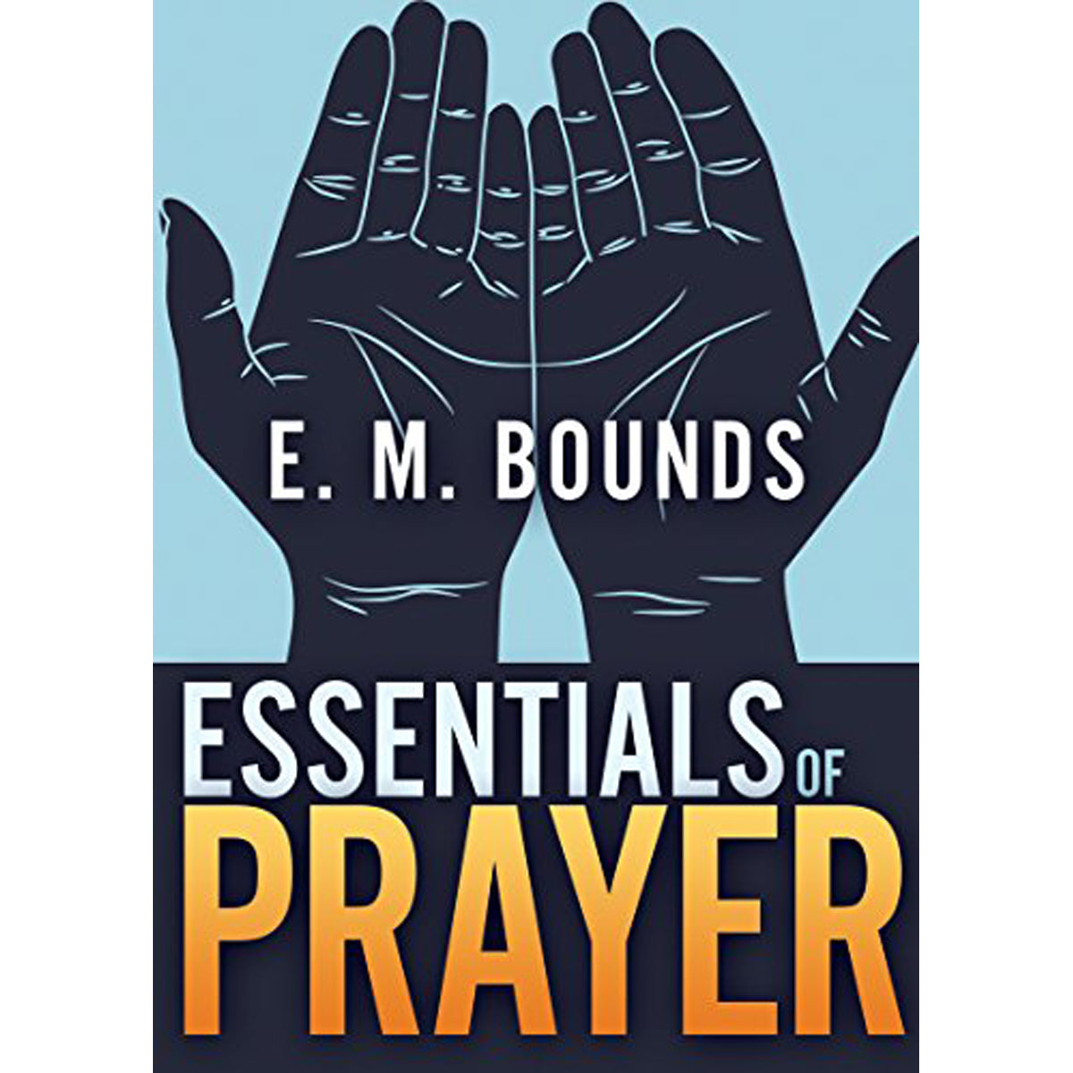 The Essentials Of Prayer (Paperback)