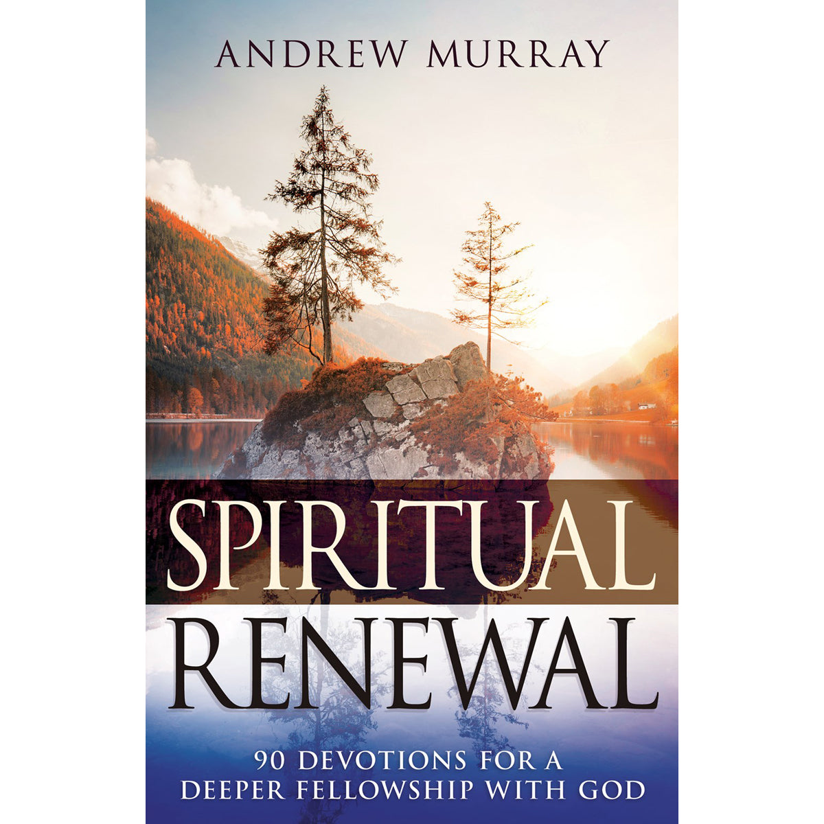 Spiritual Renewal: 90 Devotions For A Deeper Fellowship With God (Paperback)