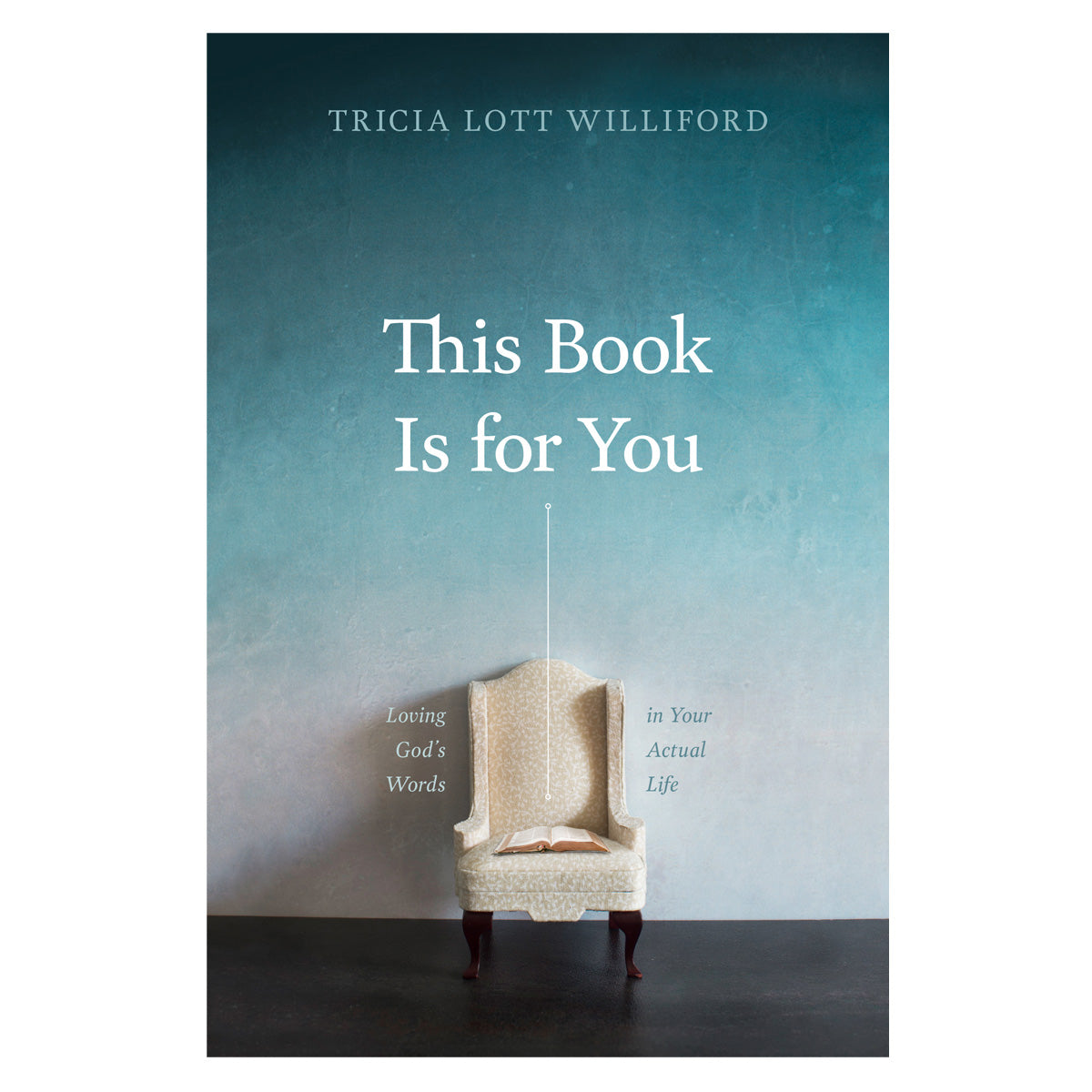 This Book Is for You: Loving God’s Words in Your Actual Life (Paperback)