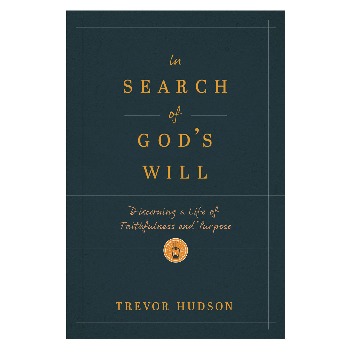 In Search of God’s Will: Discerning a Life of Faithfulness and Purpose (Paperback)