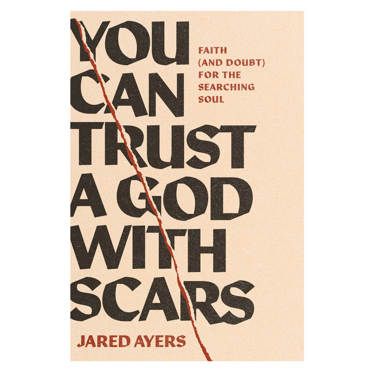You Can Trust a God with Scars: Faith and Doubt for the Searching Soul (Paperback)