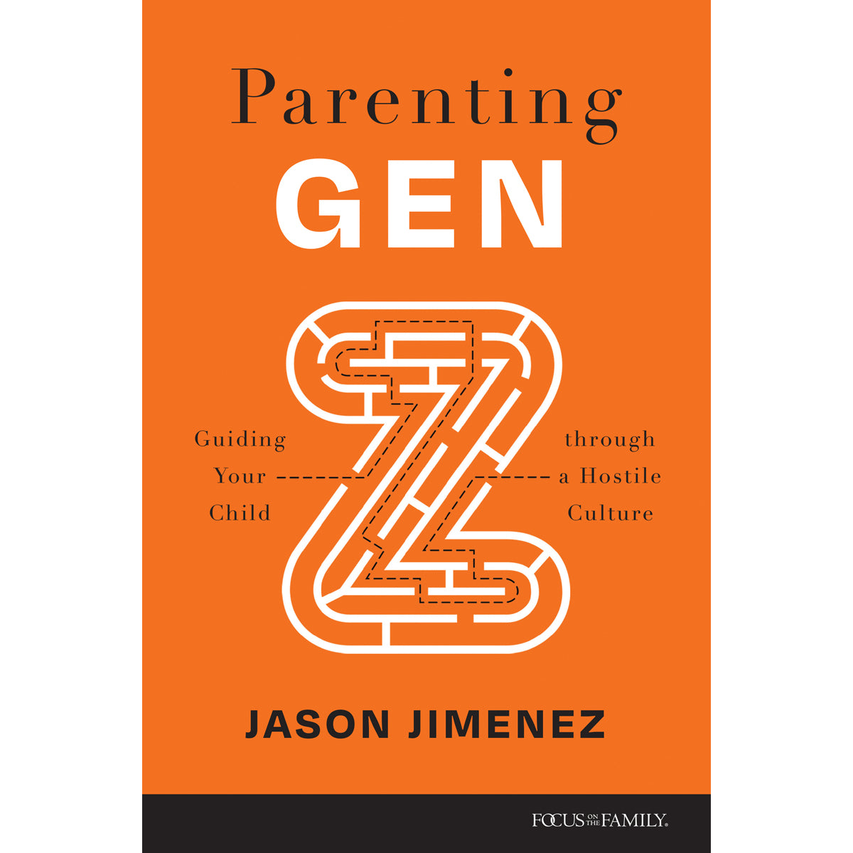 Parenting Gen Z: Guiding Your Child Through A Hostile Culture (Paperback)