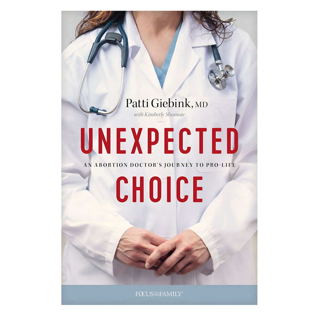 Unexpected Choice: An Abortion Doctor’s Journey to Pro-Life (Paperback)