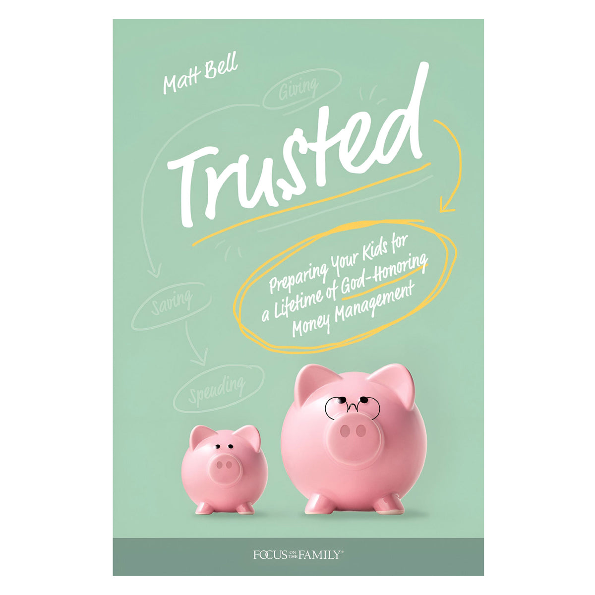 Trusted: Preparing Your Kids for a Lifetime of God-Honoring Money Management PB