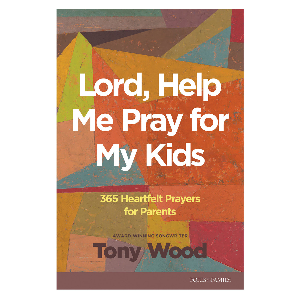 Lord, Help Me Pray for My Kids: 365 Heartfelt Prayers for Parents PB