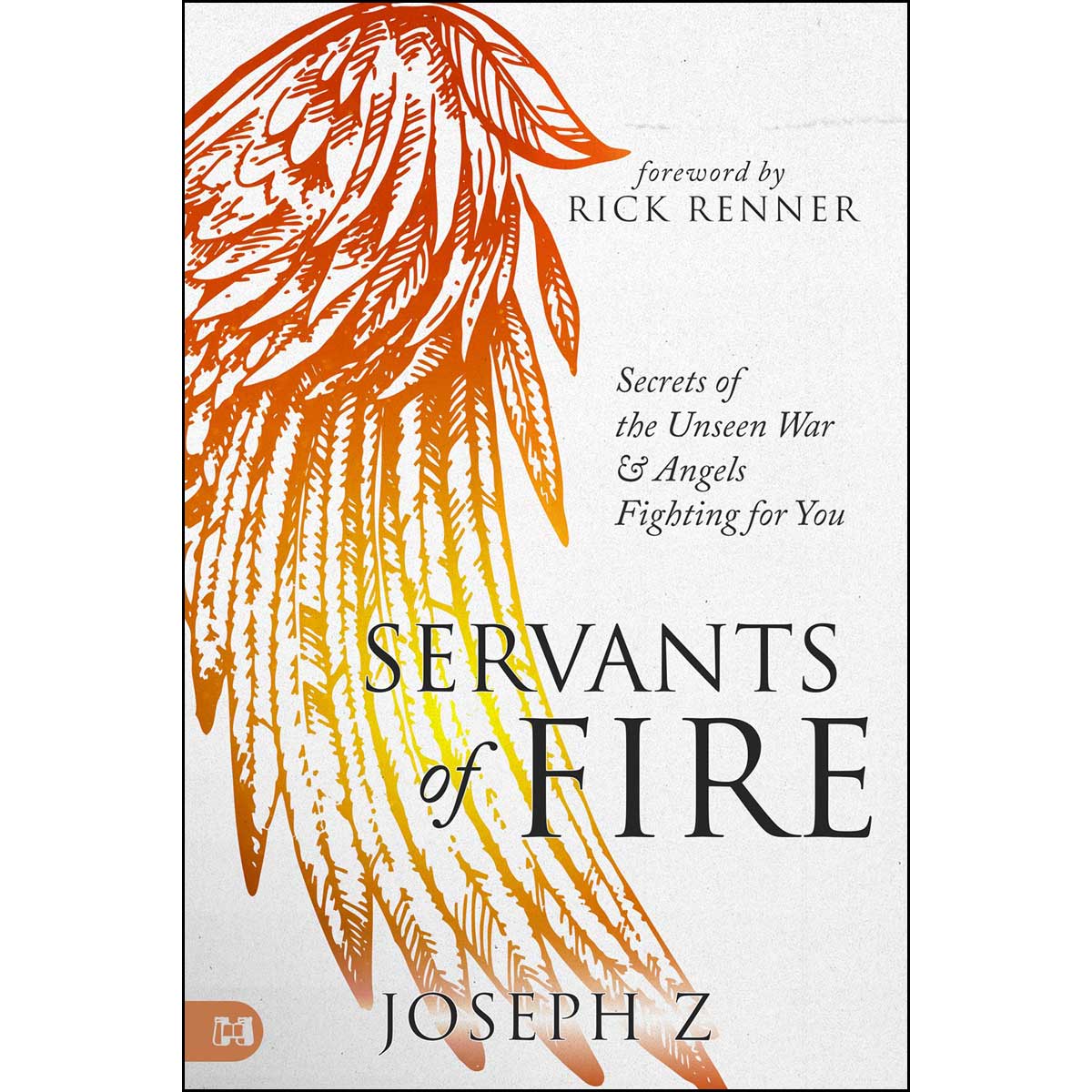 Servants Of Fire: Secrets Of The Unseen War And Angels Fighting For You (Paperback)