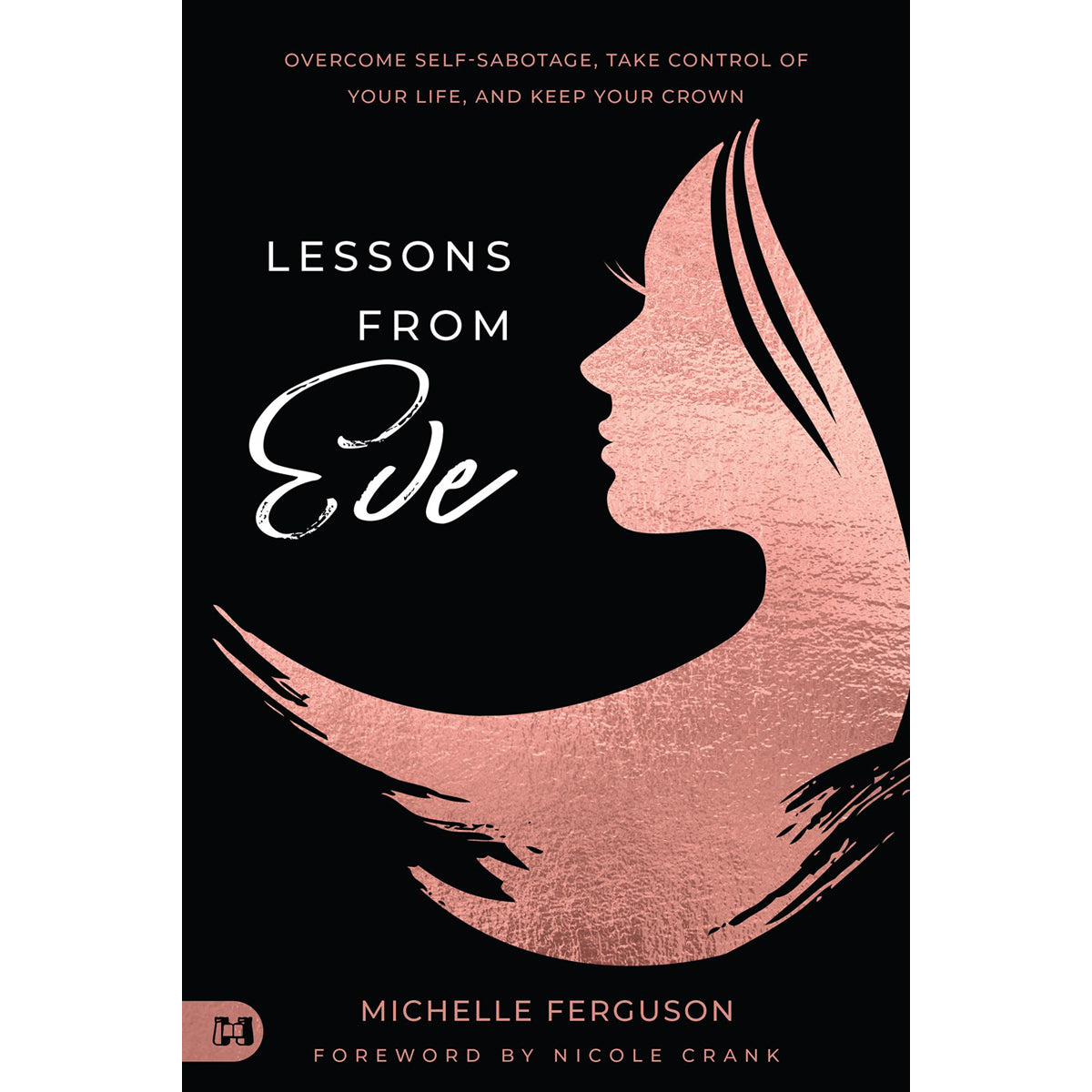 Lessons From Eve: Overcome Self-Sabotage, Take Control (Paperback)