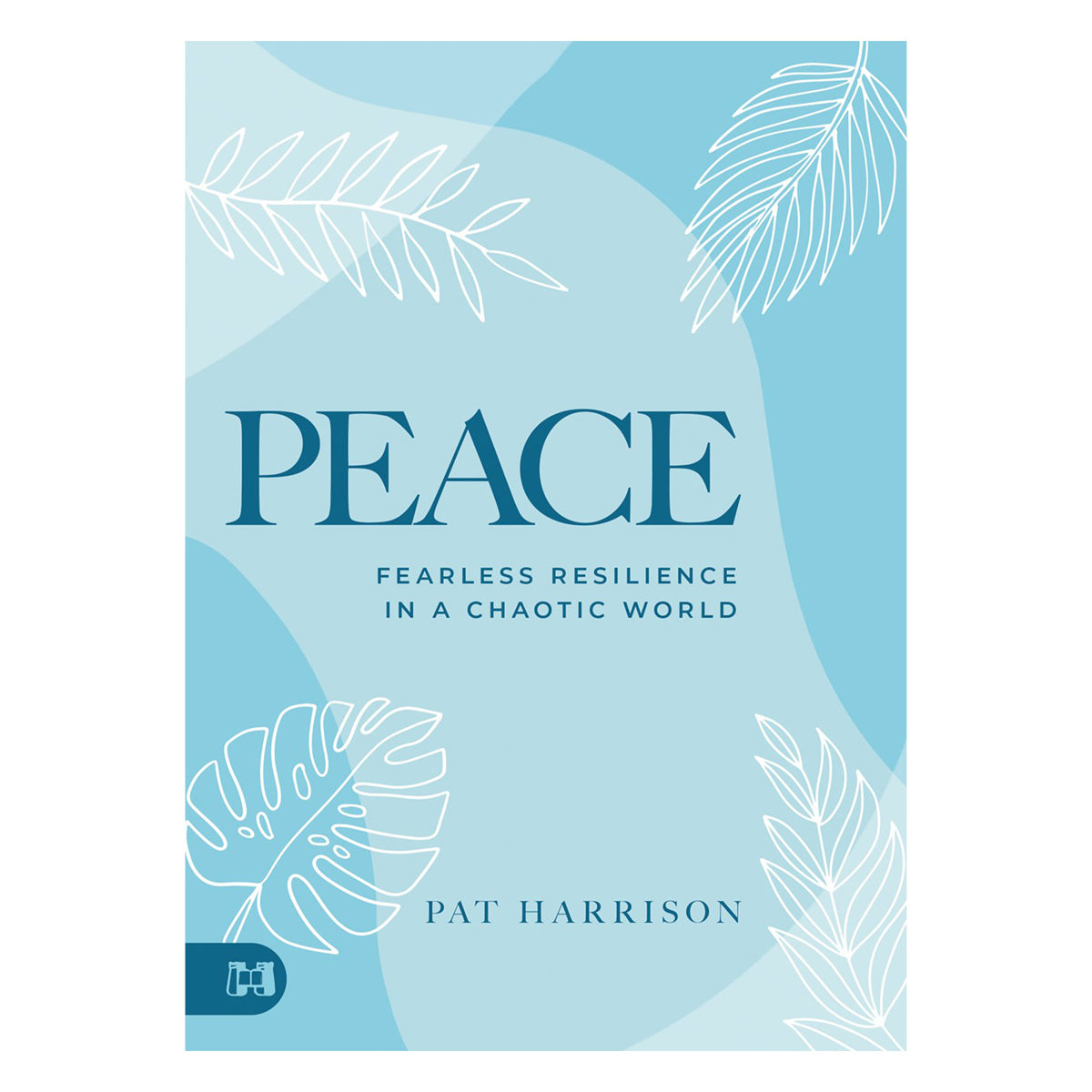 Peace: Fearless Resilience in a Chaotic World (Paperback)