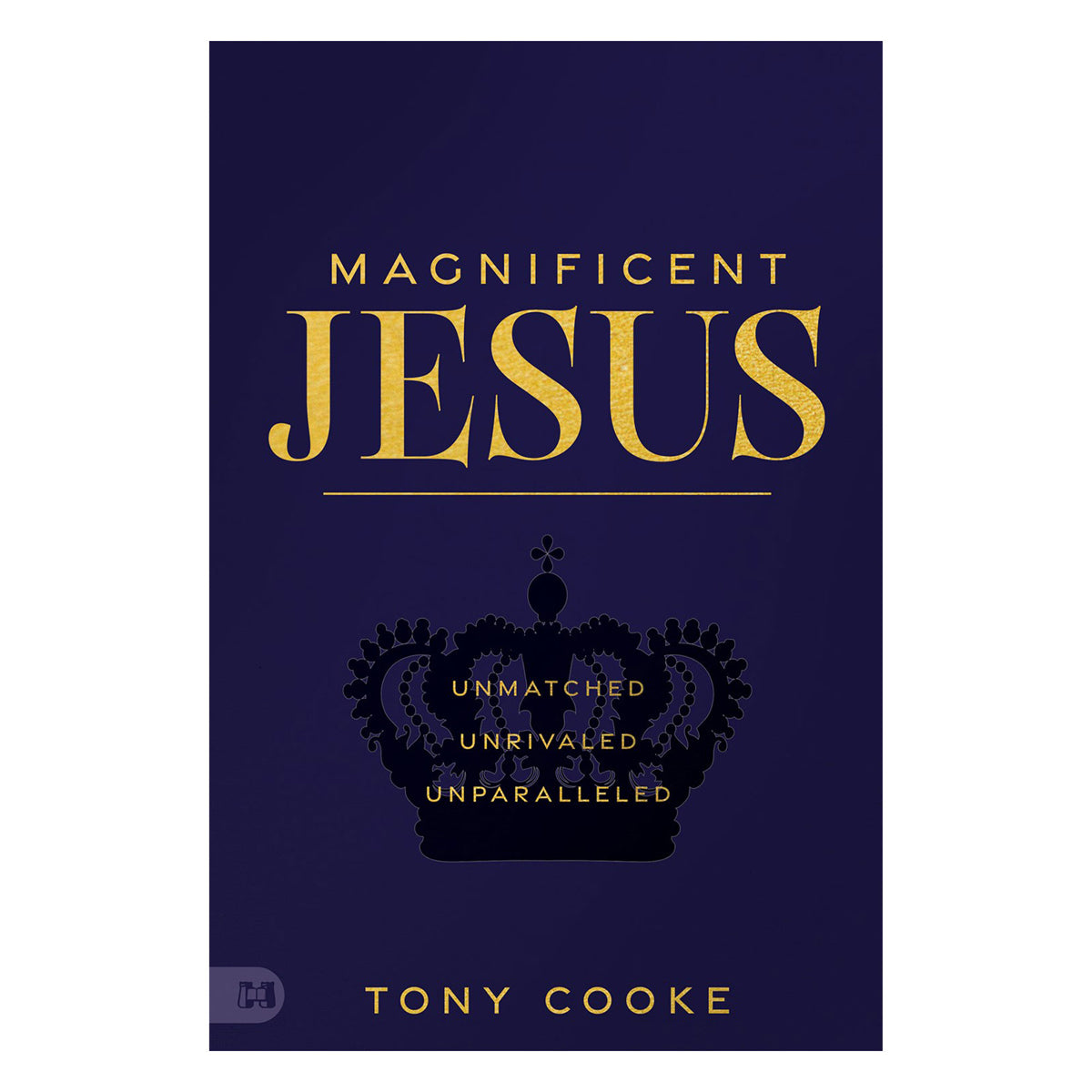 Magnificent Jesus: Unmatched, Unrivaled, Unparalleled (Paperback)