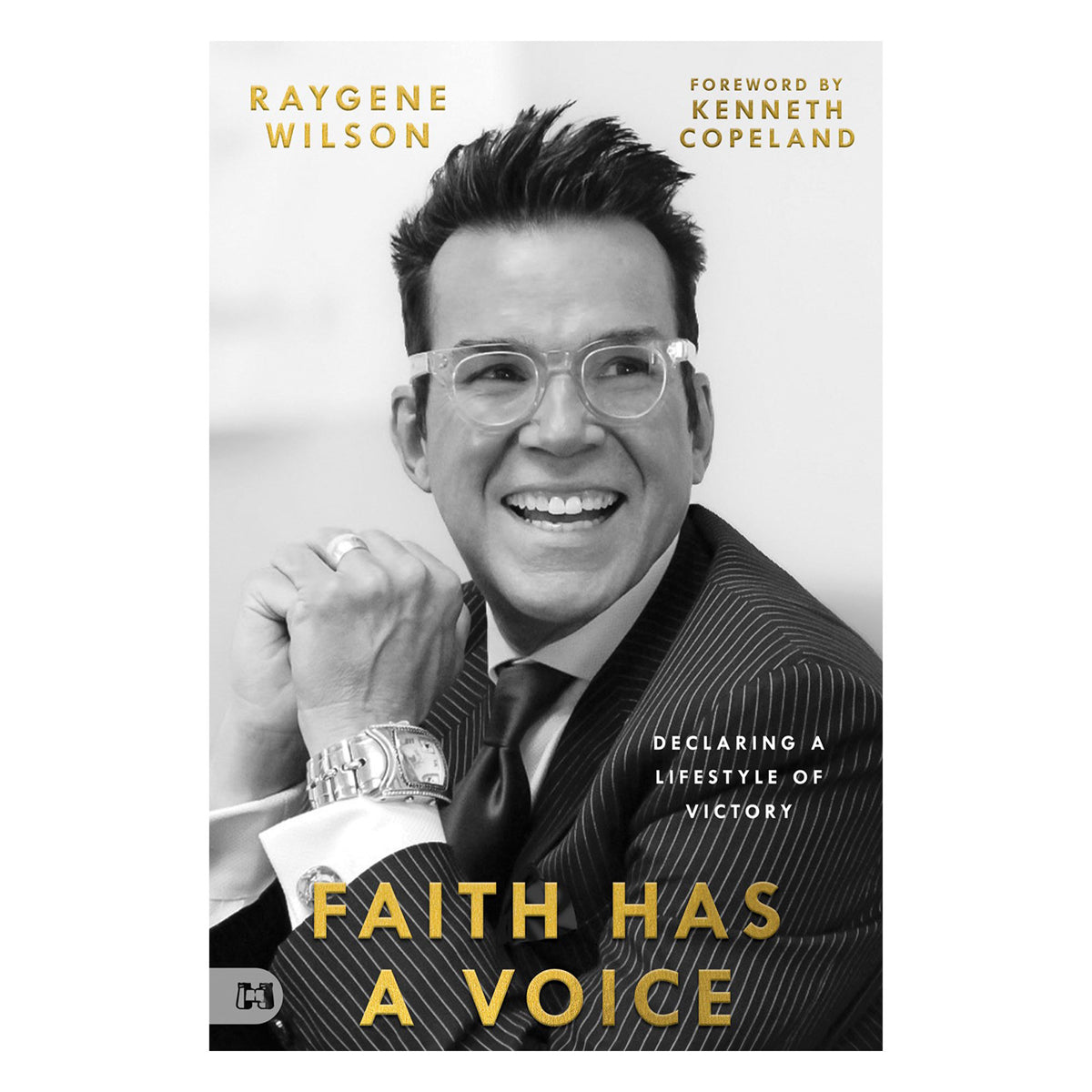 Faith Has a Voice: Declaring a Lifestyle of Victory (Paperback)