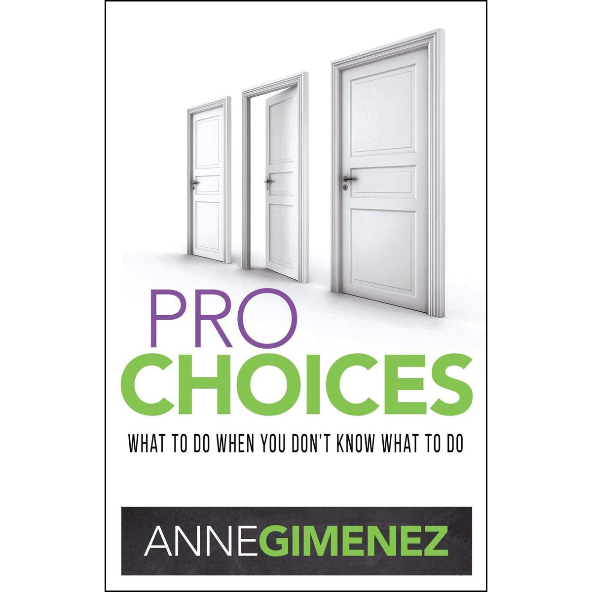Pro Choices: What To Do When You Don't Know What To Do (Paperback)