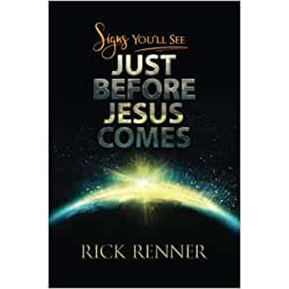 Signs You Will See Just Before Jesus Comes (Paperback)