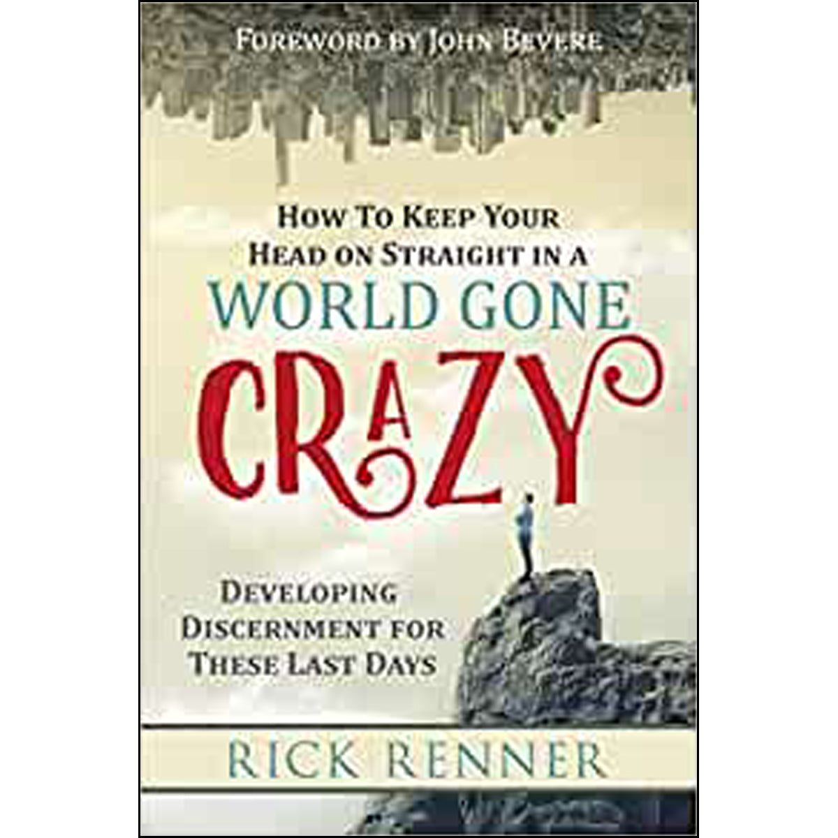 How To Keep Your Head On Straight In A World Gone Crazy (Paperback)