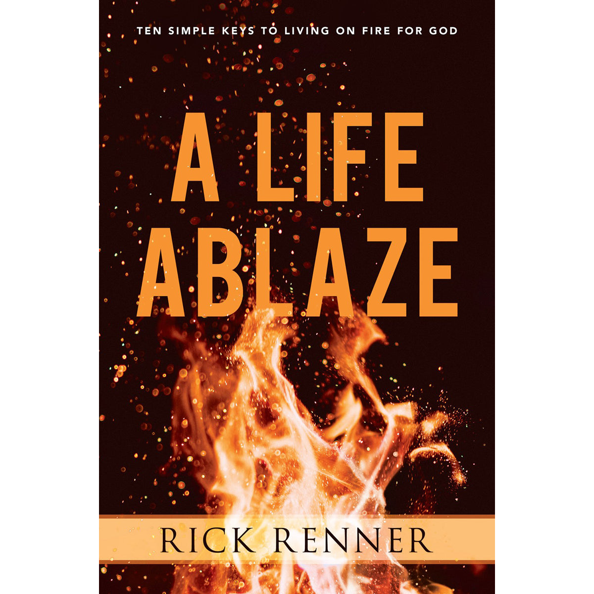 A Life Ablaze: Ten Simple Keys To Living On Fire For God (Paperback)