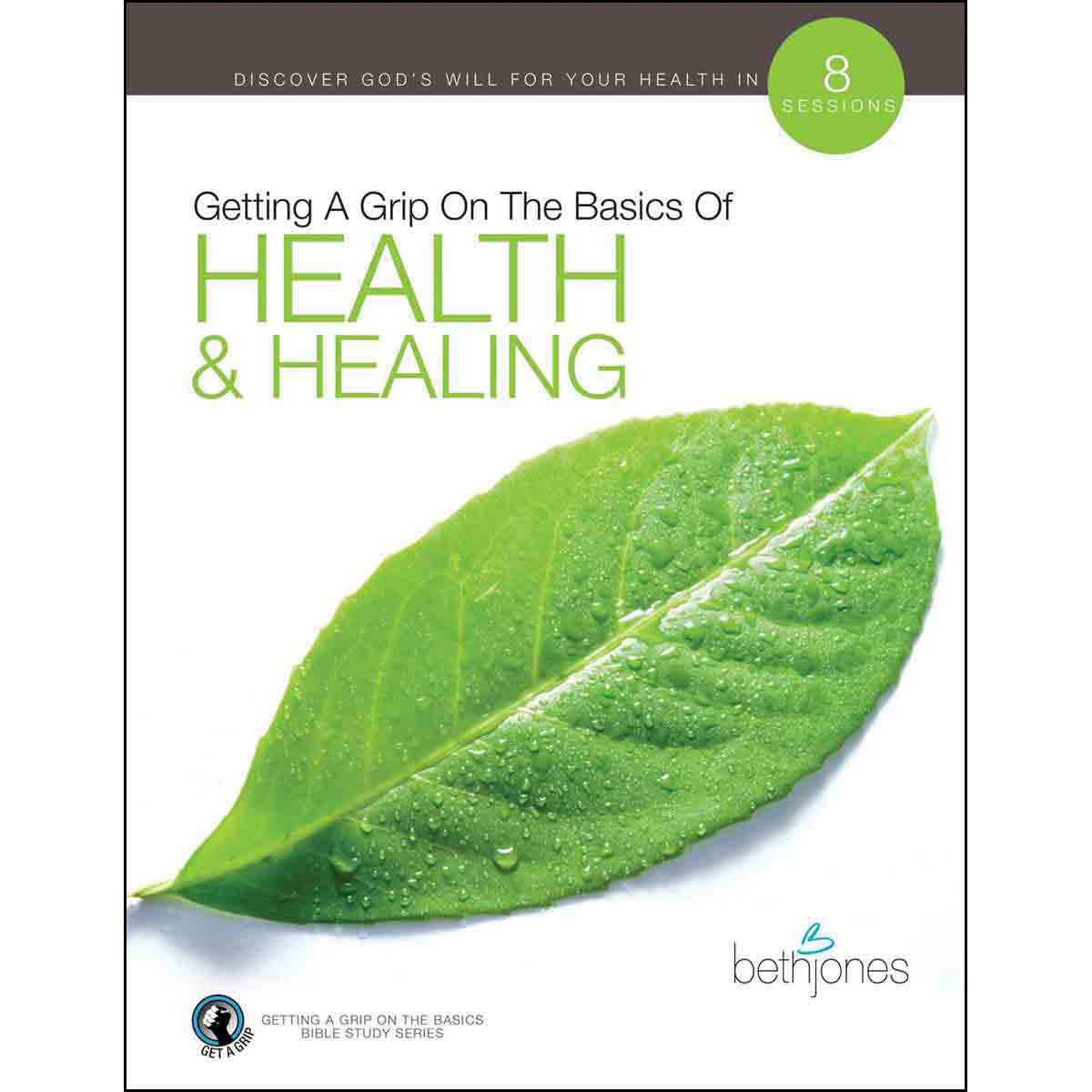 Getting A Grip On The Basics Of Health & Healing (Paperback)