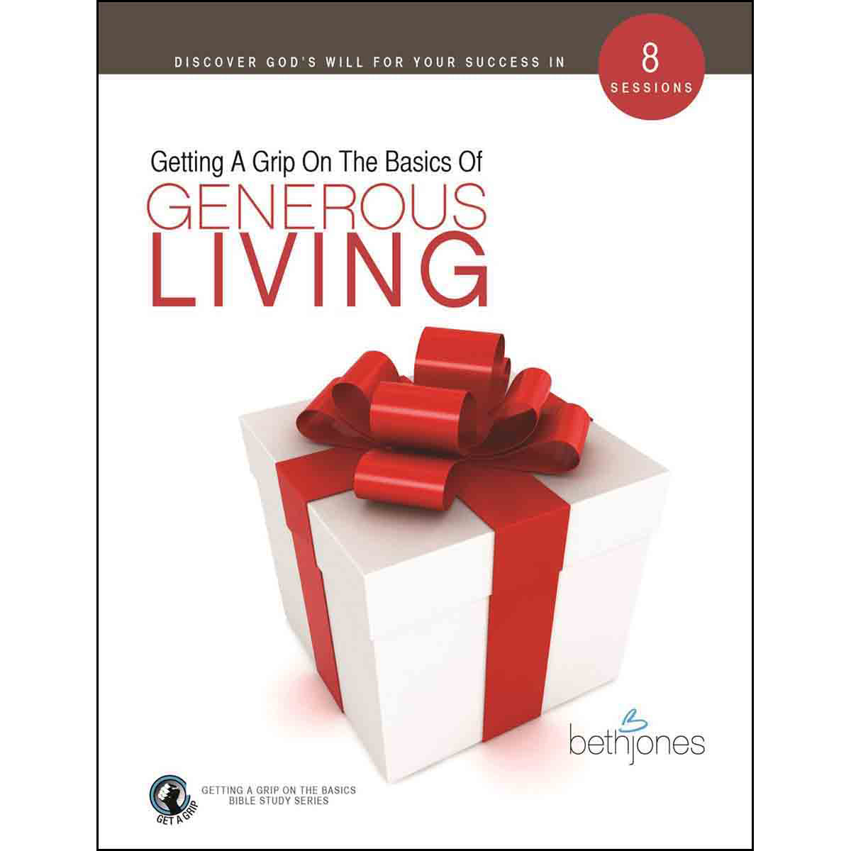 Getting A Grip On: The Basics Of Generous Living (Paperback)