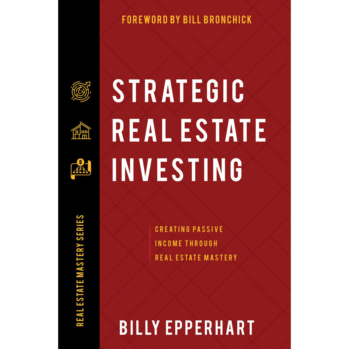 Strategic Real Estate Investing: Creating Passive Income Through Real Estate Mastery (Paperback)