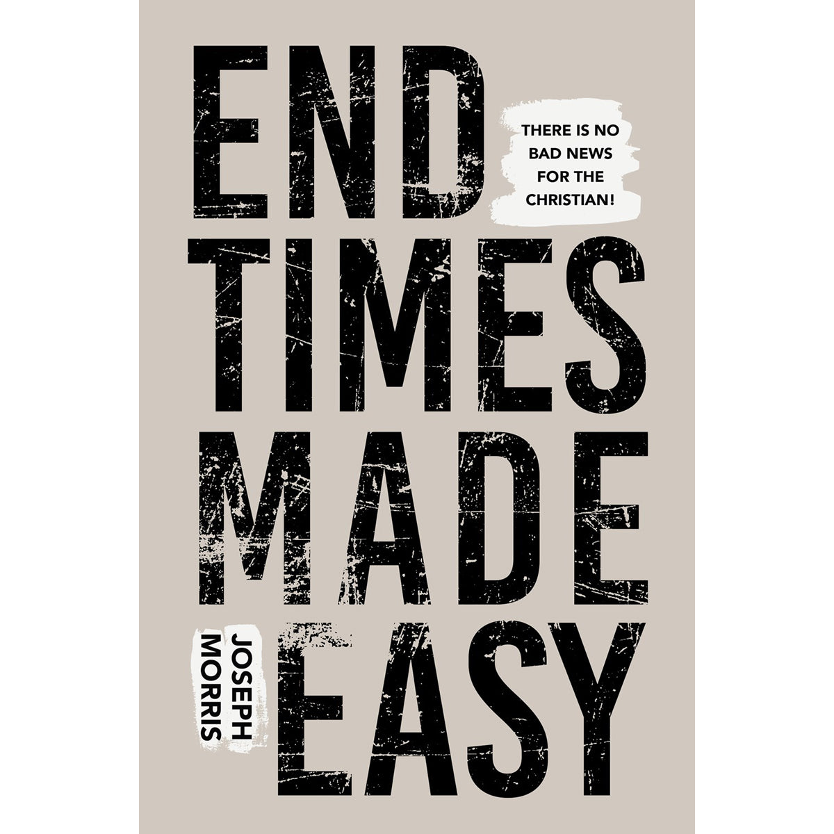 End Times Made Easy: There's No Bad News For The Christian! (Paperback)