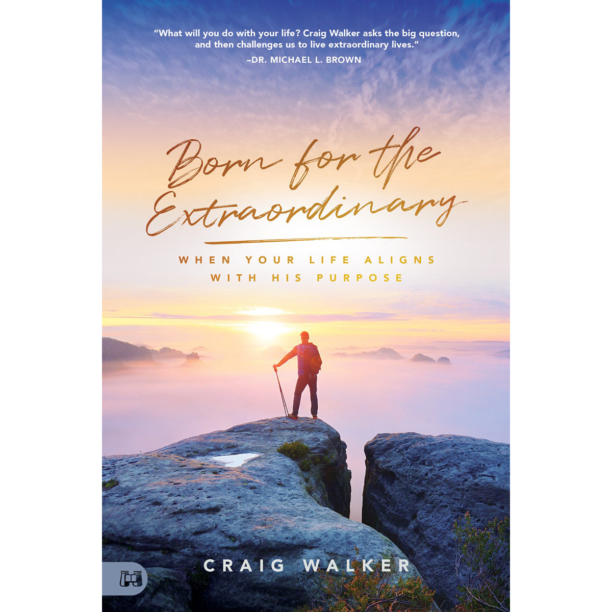 Born For The Extraordinary: When Your Life Aligns With His Purpose (Paperback)