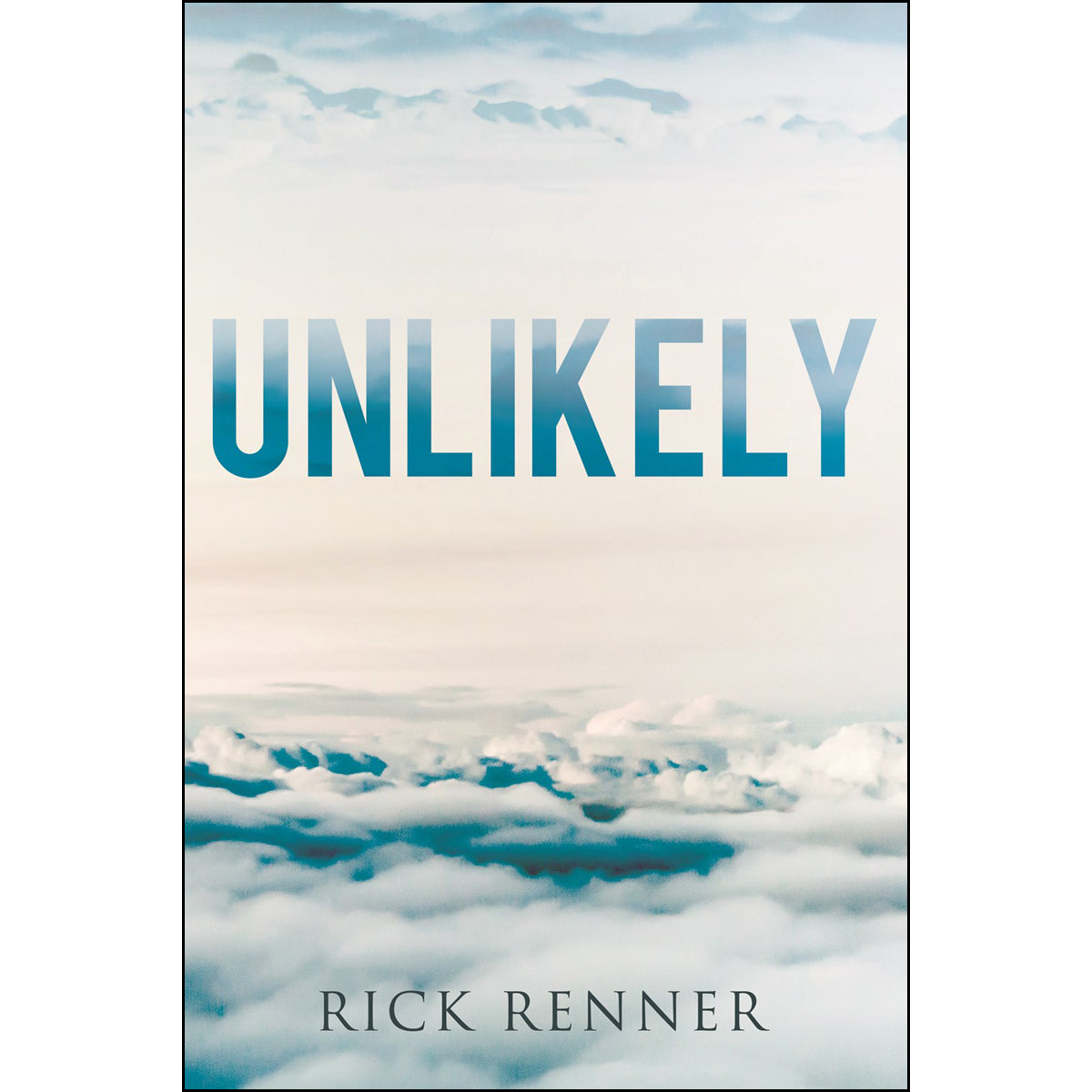 Unlikely: Our Faith-Filled Journey To The Ends Of The Earth (Hardcover)