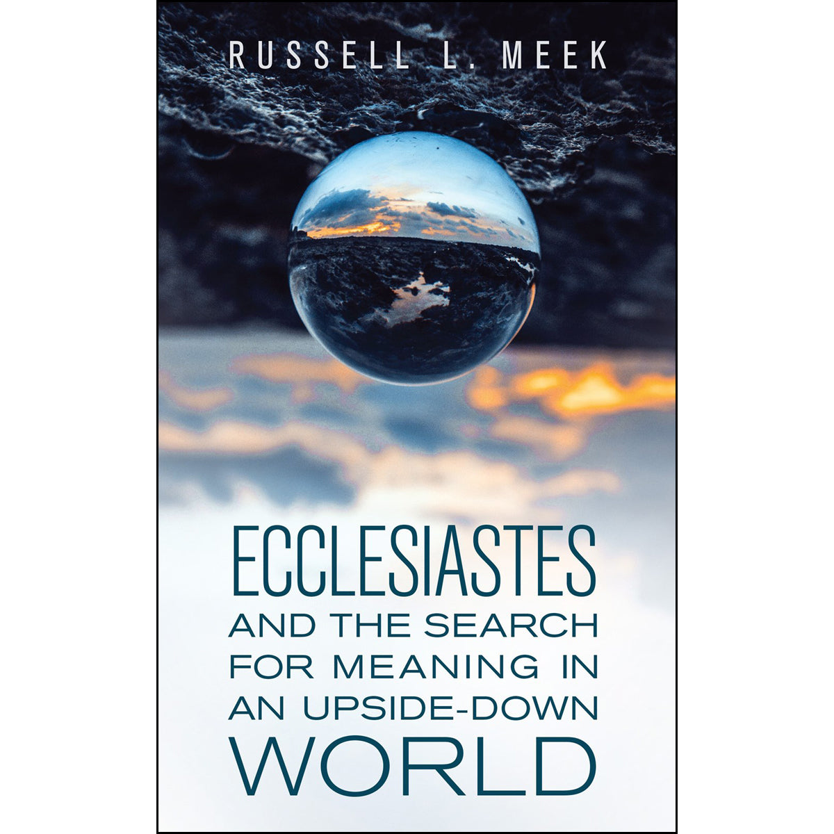 Ecclesiastes And The Search For Meaning In An Upside-Down World (Paperback)
